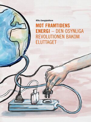 cover image of Mot framtidens energi--den osynliga revolutionen bakom eluttaget